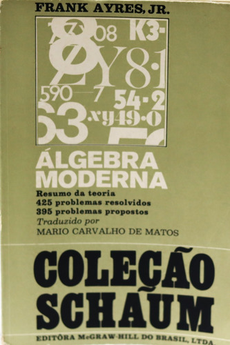 Livro Álgebra Moderna - Coleção Schaum - Franck Ayres Jr. [1971]