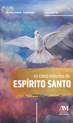 Os cinco minutos do Espírito Santo, de Fernández, Vítor Manuel. Editora Ação Social Claretiana, capa mole em português, 2017