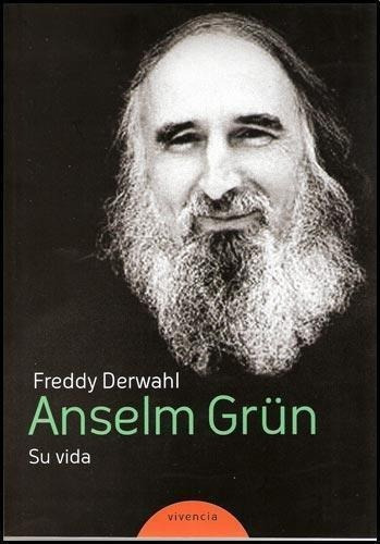 Anselm Grun. Su Vida, de Derwahl, Freddy. Editorial Edhasa en español