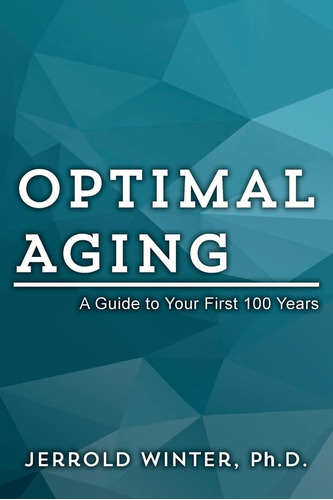 Libro: Envejecimiento Óptimo: Una Guía Para Tus Primeros 100