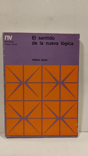 El Sentido De La Nueva Lógica - Willard Quine - Nueva Vision