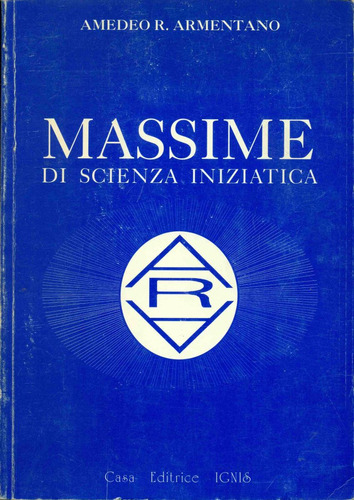 Amedeo Armentano : Masoneria: Máximas De Ciencia Iniciática