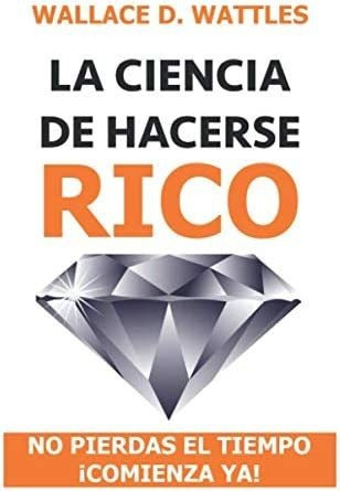 Libro: La Ciencia De Hacerse Rico: No Pierdas El Tiempo ¡com