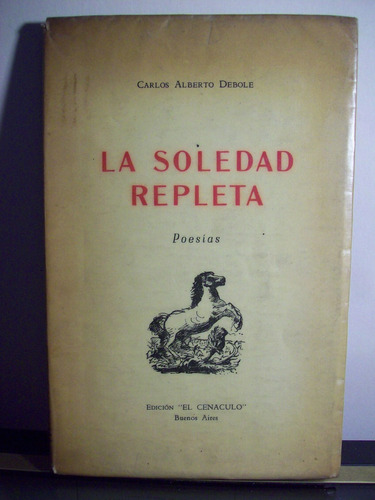 Adp La Soledad Repleta Carlos Debole ( Firmado Y Dedicado )