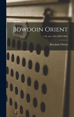 Libro Bowdoin Orient; V.34, No.1-30 (1904-1905) - Bowdoin...
