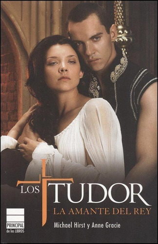 Los Tudor - La Amante Del Rey - Anne Gracie / Michael Hirst