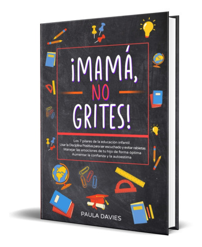 Mamá, No Grites!, De Paula Davies. Editorial Independently Published, Tapa Blanda En Español, 2023