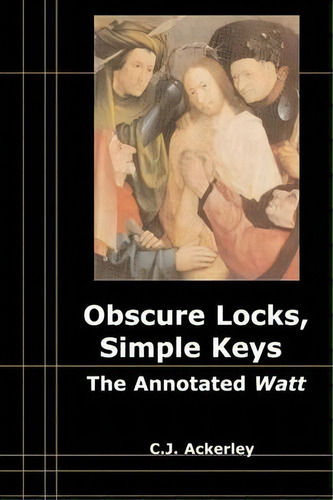 Obscure Locks, Simple Keys: The Annotated Watt, De Chris Ackerley., Vol. 1. Editorial Edinburgh University Press, Tapa Blanda En Inglés