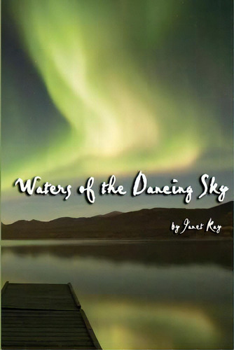 Waters Of The Dancing Sky, De Kay, Janet. Editorial Createspace, Tapa Blanda En Inglés