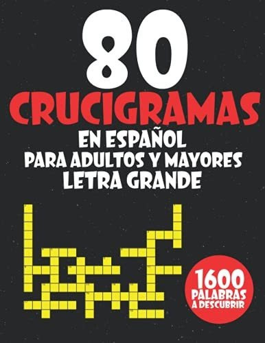 Libro : 80 Crucigramas En Español Para Adultos Y Mayores. 
