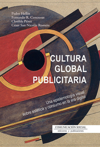 Cultura Global Publicitaria, De Hellin Ortuño, Pedro Antonio. Editorial Comunicacion Social Ediciones Y Publicaciones, Tapa Blanda En Español
