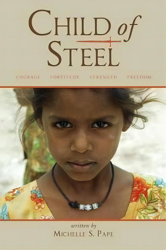 Child Of Steel, De Michelle S Pape. Editorial Mindstir Media, Tapa Blanda En Inglés