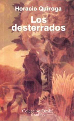 Los Desterrados - Horacio Quiroga