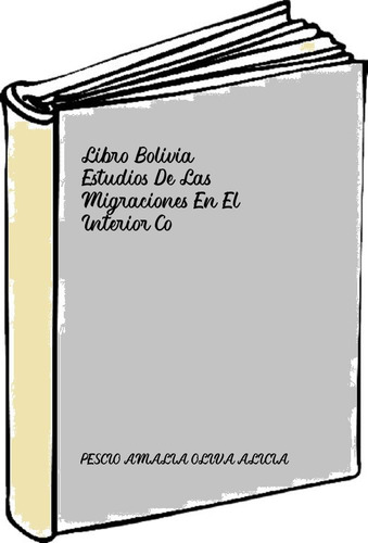 Libro Bolivia. Estudios De Las Migraciones En El Interior Co