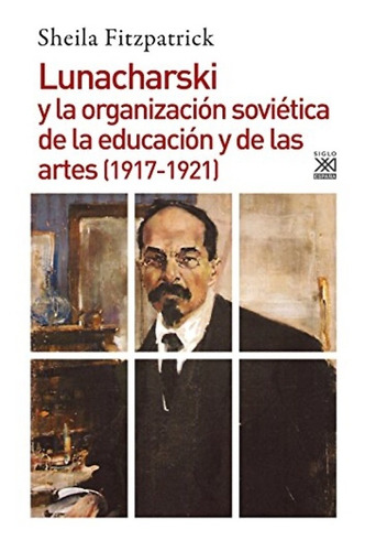 Lunacharski Y La Organizacion Sovietica - Sheila Fitzpatrick