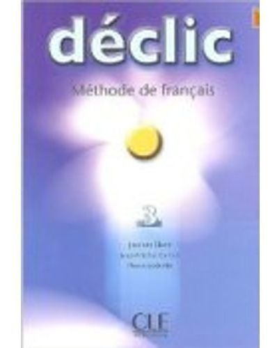 DECLIC 3 - LIVRE DE L'ELEVE, de Blanc, Jacques. Editorial Cle en francés