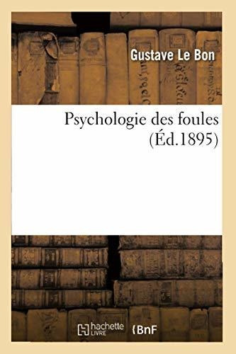 Livre : Psychologie Des Foules (ed.1895) (philosophie) -..