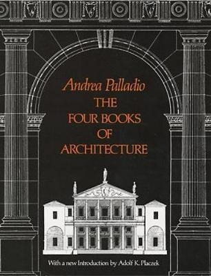 The Four Books Of Architecture - Andrea Palladio
