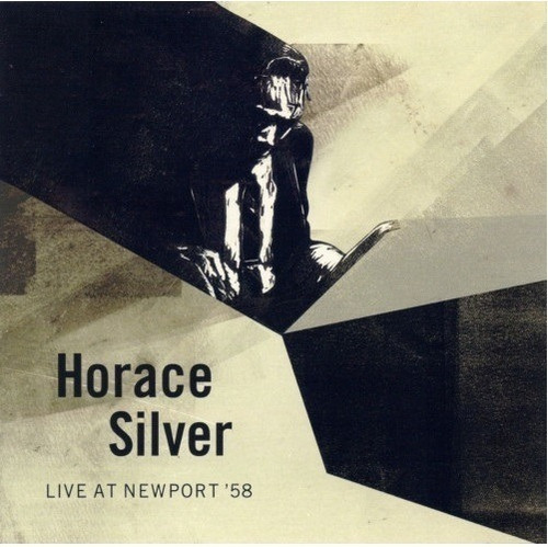 Horace Silver: Live At Newport '58.