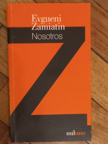 Zamiatin Eugueni/ Nosotros/ Impecable Como Nuevo 