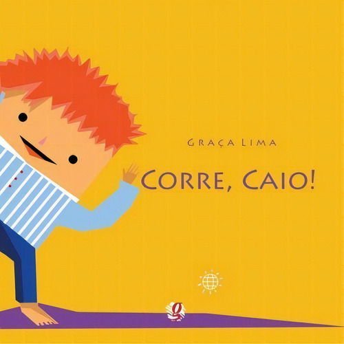 Corre, Caio!: Corre, Caio!, De Lima, Graça. Série N/a, Vol. N/a. Global Editora, Capa Mole, Edição N/a Em Português, 2011