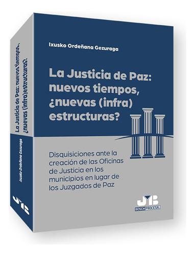 La Justicia De Paz: Nuevos Tiempos, Nuevas (infra)estructura