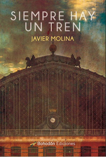 Siempre Hay Un Tren, De Molina, Javier. Editorial Bohodon Ediciones S.l., Tapa Blanda En Español