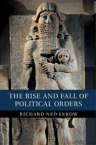The Rise And Fall Of Political Orders, De Richard Ned Lebow. Editorial Cambridge University Press En Inglés