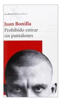 Comprar Prohibido Entrar Sin Pantalones - Juan Bonilla