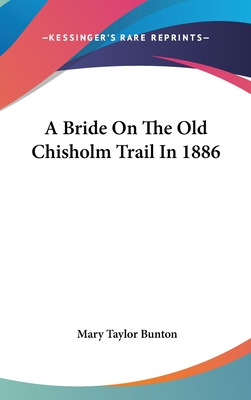 Libro A Bride On The Old Chisholm Trail In 1886 - Bunton,...