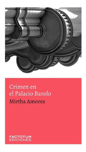 Crimen En El Palacio Barolo - Mirtha Amores