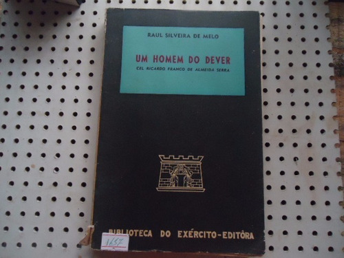 Imagem 1 de 8 de Livro Um Homem Do Dever Raul Silveira De Melo N1657