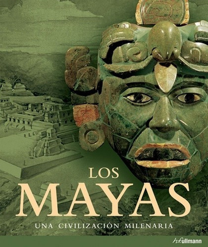 Los Mayas - Nikolai Grube, de NIKOLAI GRUBE. Editorial H.F. Ullmann en español