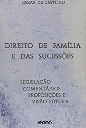 Direito De Familia E Das Sucessoes, De Castilho,cezar De. Editora Editora Parma Ltda., Capa Mole Em Português