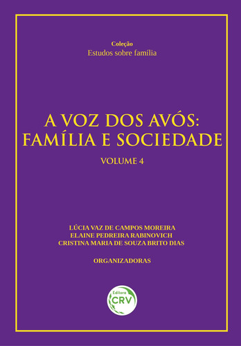 A voz dos avós: família e sociedade, de  Moreira, Lúcia Vaz de Campos/  Elaine Pedreira Rabinovich/  Dias, Cristina Maria de Souza Brito. Editora CRV LTDA ME, capa mole em português, 2017