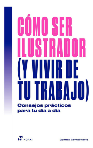 Como ser Ilustrador ( Y Vivir de tu Trabajo ): No, de Gemma Cortabitarte., vol. 1. Editorial Hoaki, tapa pasta blanda, edición 1 en español, 2023