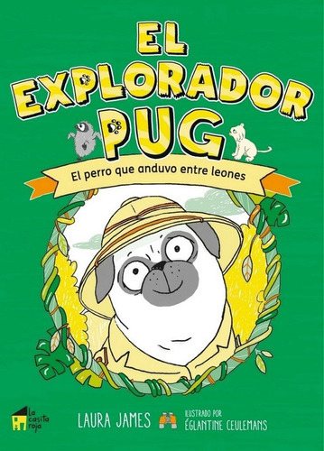 El Explorador Pug, De James, Laura. Editorial La Casita Roja, Tapa Blanda En Español
