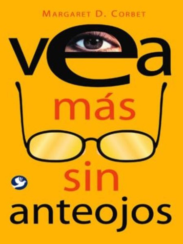 Vea Mas Sin Anteojos. Margaret D. Corbett.