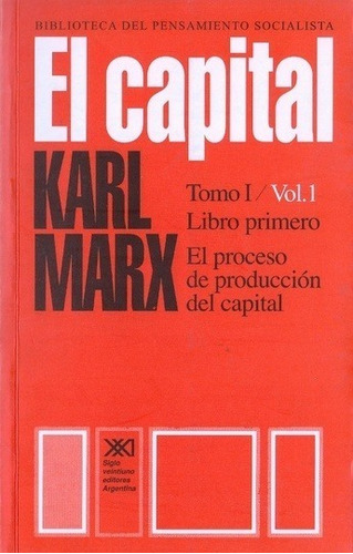 El Capital Tomo 1. Volumen 1 - Karl Marx - Siglo Xxi - Libro