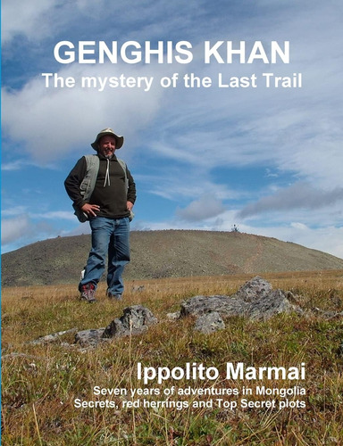 Libro: Genghis Khan The Mystery Of The Last Trail (italian E