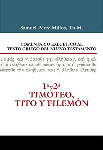 Comentario Exegético Al Texto Griego Del N.t. - 1 Y 2 Timote