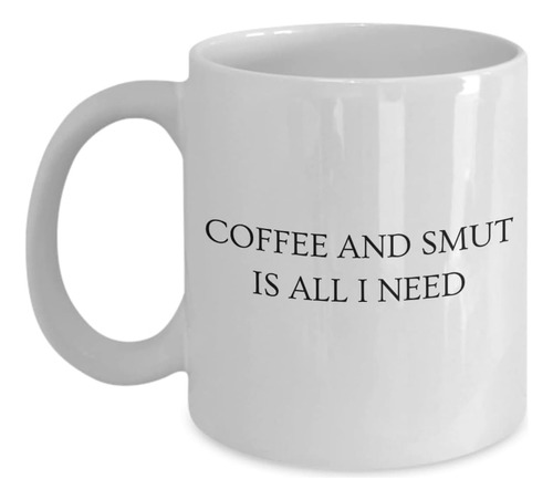 Taza De Café Coffee And Smut Is All I Need, Regalos Para Los