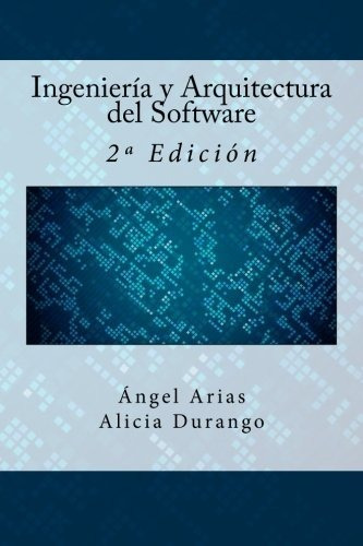 Ingenieria Y Arquitectura Del Software 2ª Edicion, De Arias, Ángel. Editorial Createspace Independent Publishing Platform, Tapa Blanda En Español, 2016