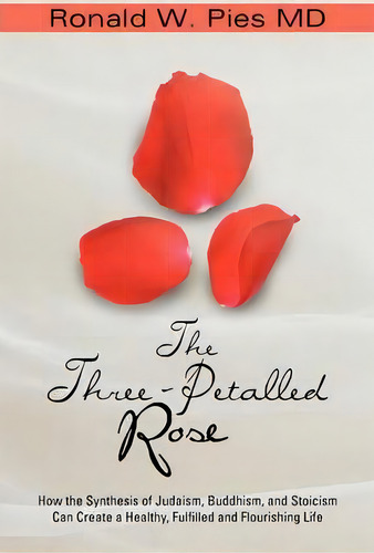 The Three-petalled Rose, De Ronald W Pies Md. Editorial Iuniverse, Tapa Blanda En Inglés