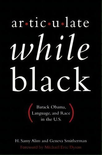 Articulate While Black : Barack Obama, Language, And Race In The U.s, De H. Samy Alim. Editorial Oxford University Press Inc, Tapa Blanda En Inglés