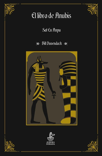 El Libro De Anubis. Sat En Anpu, De Duvendack, Bill. Editorial Aurora Dorada, Tapa Blanda En Español
