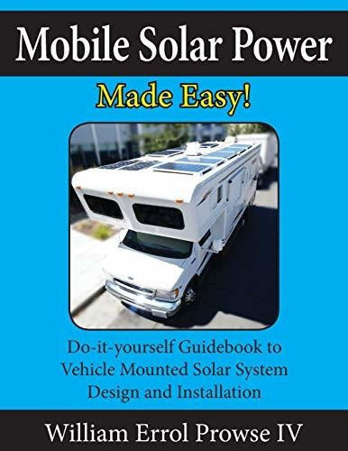 Book : Mobile Solar Power Made Easy Mobile 12 Volt Off Grid