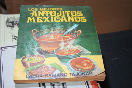 Los Mejores Antojitos Mexicanos , Laura Samano Tojanar