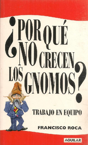 Libro ¿porque No Crecen Los Gnomos? Trabajo En Equipo De Fra