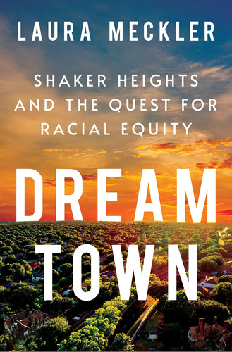 Book : Dream Town Shaker Heights And The Quest For Racial..
